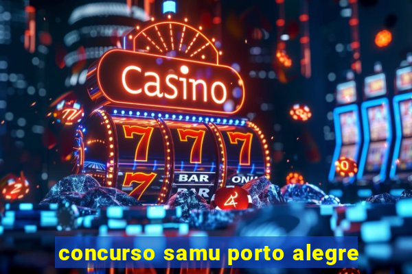 concurso samu porto alegre